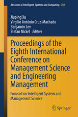 Proceedings Of The Eighth International Conference On Management Science And Engineering Management Focused On Intelligent System And Management Science 1st Edition Jiuping Xu