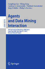 Agents And Data Mining Interaction 9th International Workshop Admi 2013 Saint Paul Mn Usa May 67 2013 Revised Selected Papers 1st Edition Longbing Cao