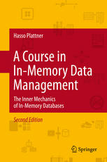 A Course In Inmemory Data Management The Inner Mechanics Of Inmemory Databases 2nd Edition Hasso Plattner Auth