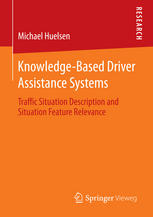 Knowledgebased Driver Assistance Systems Traffic Situation Description And Situation Feature Relevance 1st Edition Michael Huelsen Auth