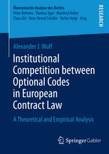 Institutional Competition Between Optional Codes In European Contract Law A Theoretical And Empirical Analysis 1st Edition Alexander J Wulf Auth