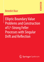 Elliptic Boundary Value Problems And Construction Of Lpstrong Feller Processes With Singular Drift And Reflection 1st Edition Benedict Baur Auth