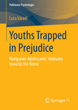 Youths Trapped In Prejudice Hungarian Adolescents Attitudes Towards The Roma 1st Edition Luca Vradi Auth