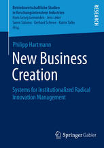 New Business Creation Systems For Institutionalized Radical Innovation Management 1st Edition Philipp Hartmann Auth