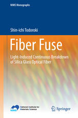 Fiber Fuse Lightinduced Continuous Breakdown Of Silica Glass Optical Fiber 1st Edition Shinichi Todoroki Auth