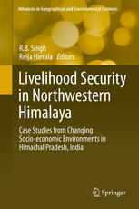 Livelihood Security In Northwestern Himalaya Case Studies From Changing Socioeconomic Environments In Himachal Pradesh India 1st Edition Rb Singh