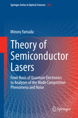 Theory Of Semiconductor Lasers From Basis Of Quantum Electronics To Analyses Of The Mode Competition Phenomena And Noise 1st Edition Minoru Yamada Auth