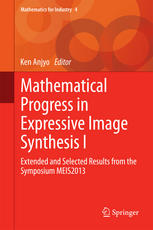 Mathematical Progress In Expressive Image Synthesis I Extended And Selected Results From The Symposium Meis2013 1st Edition Ken Anjyo Eds