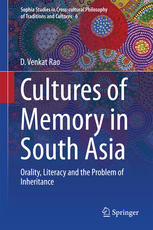 Cultures Of Memory In South Asia Orality Literacy And The Problem Of Inheritance 1st Edition D Venkat Rao Auth