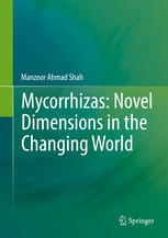 Mycorrhizas Novel Dimensions In The Changing World Manzoor Ahmad Shah Auth