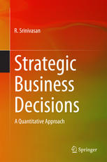 Strategic Business Decisions A Quantitative Approach 1st Edition R Srinivasan Auth