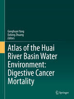 Atlas Of The Huai River Basin Water Environment Digestive Cancer Mortality 1st Edition Gonghuan Yang