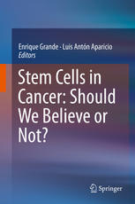 Stem Cells In Cancer Should We Believe Or Not 1st Edition Enrique Grande
