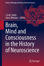 Brain Mind And Consciousness In The History Of Neuroscience 1st Edition Cum Smith