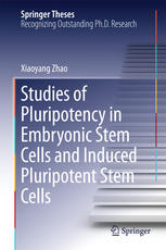 Studies Of Pluripotency In Embryonic Stem Cells And Induced Pluripotent Stem Cells 1st Edition Xiaoyang Zhao Auth