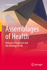 Assemblages Of Health Deleuzes Empiricism And The Ethology Of Life 1st Edition Cameron Duff Auth