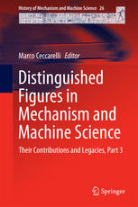 Distinguished Figures In Mechanism And Machine Science Their Contributions And Legacies Part 3 1st Edition Marco Ceccarelli Eds