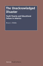 The Unacknowledged Disaster Youth Poverty And Educational Failure In America Bruce J Biddle Auth