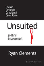 Unsuited How We Can Reject Conventional Career Advice And Find Empowerment Ryan Clements Auth