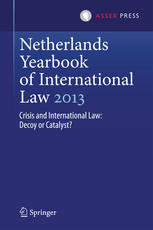 Netherlands Yearbook Of International Law 2013 Crisis And International Law Decoy Or Catalyst 1st Edition Mielle K Bulterman