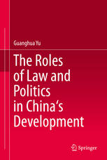 The Roles Of Law And Politics In Chinas Development 1st Edition Guanghua Yu Auth