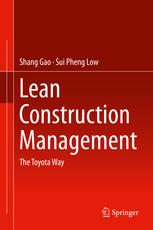 Lean Construction Management The Toyota Way 1st Edition Shang Gao