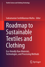 Roadmap To Sustainable Textiles And Clothing Ecofriendly Raw Materials Technologies And Processing Methods 1st Edition Subramanian Senthilkannan Muthu Eds