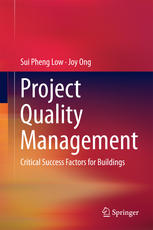 Project Quality Management Critical Success Factors For Buildings 1st Edition Sui Pheng Low