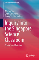 Inquiry Into The Singapore Science Classroom Research And Practices 1st Edition Aikling Tan