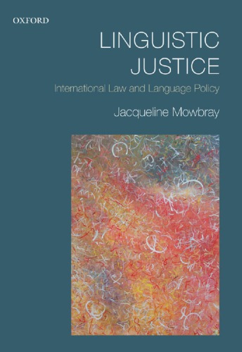 Linguistic Justice International Law And Language Policy Jacqueline Mowbray