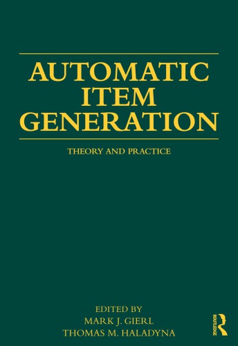 Automatic Item Generation Theory And Practice Mark J Gierl Thomas M Haladyna