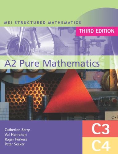 A2 Pure Mathematics C3 And C4 Roger Porkess Val Hanrahan Peter Secker Et Al