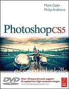 Photoshop Cs5 Essential Skills A Guide To Creative Image Editing Mark Galer Philip Andrews