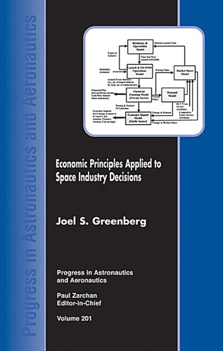Economic Principles Applied To Space Industry Decisions Joel S Greenberg