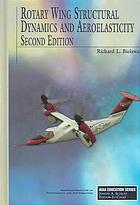 Rotary Wing Structural Dynamics And Aeroelasticity Richard L Bielawa