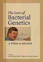 The Lure Of Bacterial Genetics A Tribute To John Roth 1st Edition John R Roth