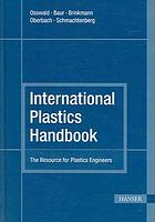 International Plastics Handbook The Resource For Plastics Engineers 4 Ed Tim A Osswald