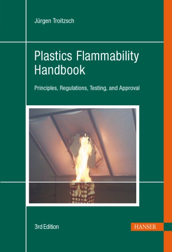 Plastics Flammability Handbook Principles Regulations Testing And Approval 3rd Edition Jurgen Troitzsch