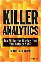 Killer Analytics Top 20 Metrics Missing From Your Balance Sheet Mark Graham Brown