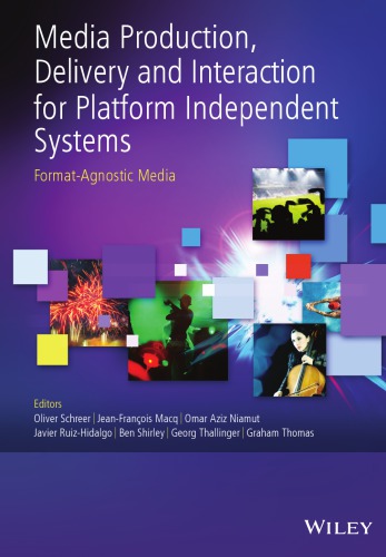 Media Production Delivery And Interaction For Platform Independent Systems Formatagnostic Media Oliver Schreer