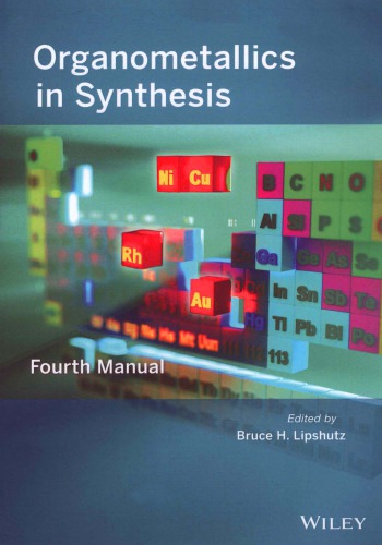 Organometallics In Synthesis Fourth Manual 4 Ed 4th Edition Lipshutz Bruce H Ed
