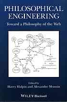 Philosophical Engineering Toward A Philosophy Of The Web Harry Halpin Alexandre Monnin