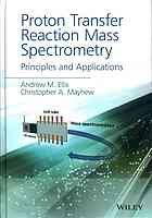 Proton Transfer Reaction Mass Spectrometry Principles And Applications Andrew M Ellis Christopher A Mayhew