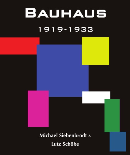 Bauhaus 19191933 Weimardessauberlin Michael Siebenbrodt Lutz Schobe