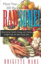 Rawsome Maximizing Health Energy And Culinary Delight With The Raw Foods Diet 1st Ed Brigitte Mars