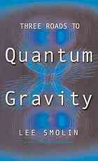 Three Roads To Quantum Gravity Lee Smolin