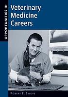 Opportunities In Veterinary Medicine Careers Robert E Swope Julie Rigby