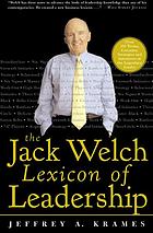 The Jack Welch Lexicon Of Leadership 1st Ed Jeffrey A Krames