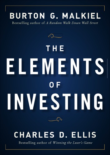 The Elements Of Investing Description Based On Print Version Record Burton Gordon Malkiel Charles D Ellis