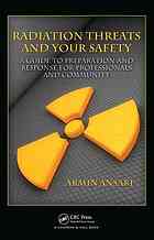 Radiation Threats And Your Safety A Guide To Preparation And Response For Professionals And Community Armin Ansari